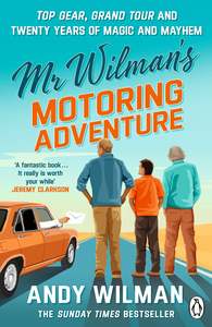 Autobiographies Memoirs: Mr Wilman’s Motoring Adventure: Top Gear, Grand Tour, Clarkson and Me - Andy Wilman PRE-ORDER