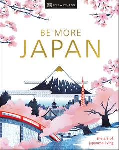 Travel: Be More Japan -DK Eyewitness