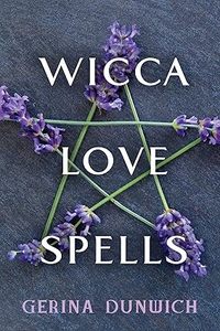 Wicca Love Spells - Gerina Dunwich
