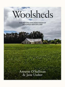 Woolsheds: The historic shearing sheds of Aotearoa New Zealand - Annette O'&hellip;
