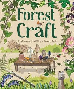 Nz Outdoors Scenic: Forest Craft: A Child's Guide to Whittling in the Woodland - Naomi Walmsley