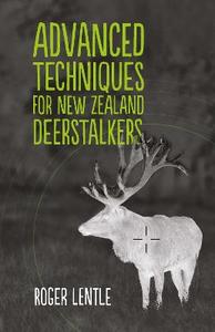 Advanced Techniques for New Zealand Deerstalkers - Roger Lentle
