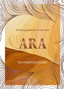 Maori: Ara: A Māori guidebook of the mind - Dr Hinemoa Elder