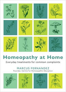 Homeopathy at Home: Everyday Treatments for Common Complaints - Marcus Fernandez