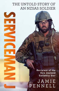 Autobiographies Memoirs: Serviceman J: The Untold Story of an NZSAS Soldier - Jamie Pennell
