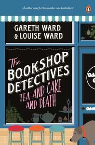 The Bookshop Detectives #2: Tea and Cake and Death - Gareth and Louise Ward