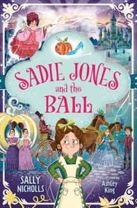 Sadie Jones and the Ball - Sally Nicholls (Dyslexia Friendly)