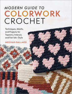 Craft: Modern Guide to Colourwork Crochet - Meghan Ballmer