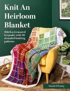 Knit an Heirloom Blanket - Annah O'Leary