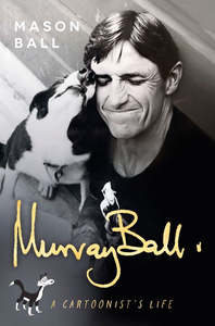 Murray Ball: A Cartoonists Life - Mason Ball
