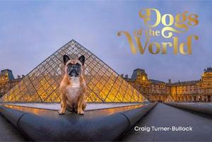 Dogs of the World - Craig Turner-Bullock