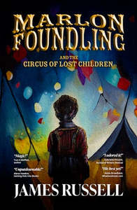 Dyslexia Friendly Books: Marlon Foundling and The Circus of Lost Children - James Russell