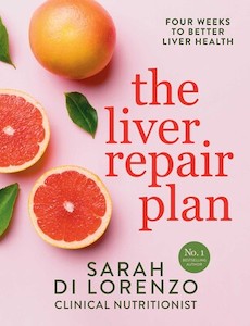 The Liver Repair Plan: Four Weeks to Better Liver Health - Sarah Di Lorenzo
