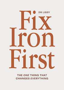 Fix Iron First - Dr Libby