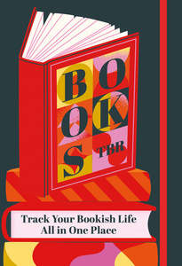 Journals: Books To Be Read: Track Your Bookish Life All in One Place - Editors of Rock Point