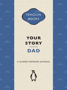 Journals: Your Story, Dad: A guided keepsake journal - Penguin