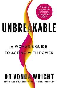 Unbreakable: A Woman's Guide to Ageing with Power - Vonda Wright