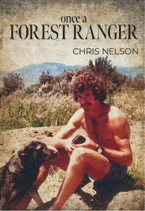 Autobiographies Memoirs: Once A Forest Ranger - Chris Nelson