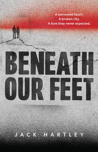 Young Adult Teen Fiction: Beneath Our Feet - Jack Hartley