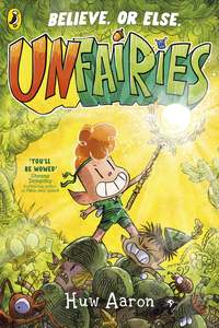 Graphic Novels Children: Unfairies - Huw Aaron