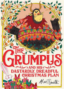 The Grumpus: And His Dastardly, Dreadful Christmas Plan - Alex T. Smith