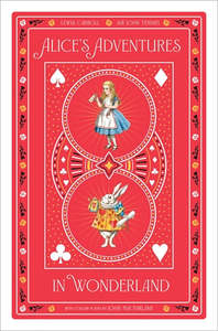 Alice’s Adventures in Wonderland - Lewis Carroll, Illustrated by Sir John Tenniel