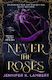 Never The Roses