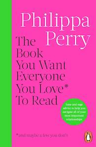 The Book You Want Everyone You Love* To Read