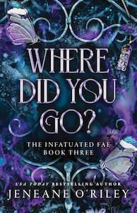 Infatuated Fae Series: Where Did You Go?