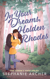 Queens Cove Series: In Your Dreams, Holden Rhodes