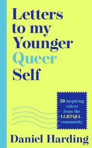 Non Fiction: Letters to my Younger Queer Self