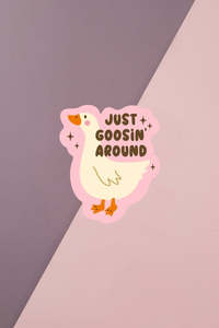 Featured: Just Goosin Around Sticker