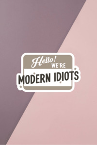 Modern Idiots Sticker