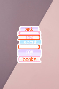 Bookish Babes: Ask Me About My Books Sticker