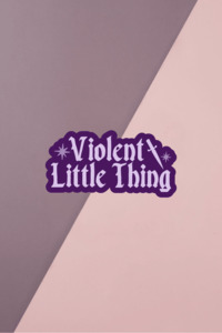 Bookish Stickers: Violent Little Thing Sticker
