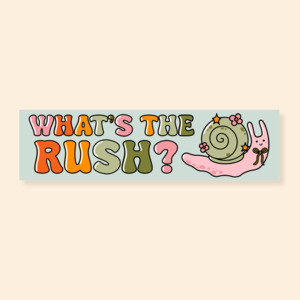 Products: What's The Rush - Car Bumper Sticker