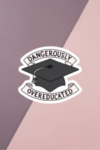 Dangerously Overeducated Sticker