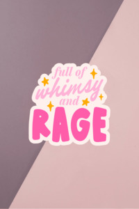 Full Of Whimsy And Rage Sticker