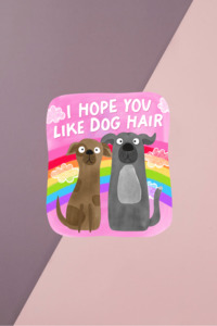 I Hope You Like Dog Hair Sticker
