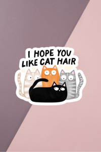 Products: I Hope You Like Cat Hair Sticker