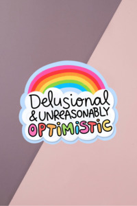 Delusional & Unreasonably Optimistic Sticker