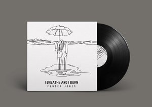 I Breathe and I Burn Vinyl - Fender Jones