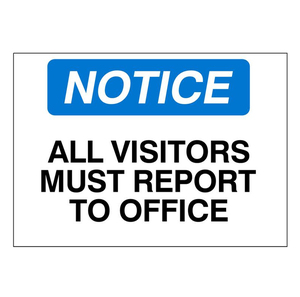 Safety Signs: Notice All Visitors Must Report To Office