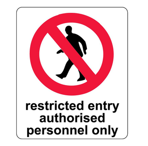 Safety Signs: Restricted Entry – Authorised Persons Only