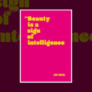 'Beauty is a sign of intelligence' Andy Warhol art quote print