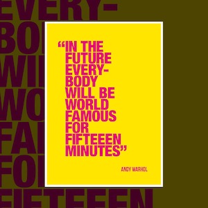 'In the future, everybody will be world famous for fifteen minutes' An&hellip;