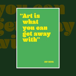 Under 50: 'Art is what you can get away with' Andy Warhol art quote print