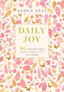 Daily Joy: 365 Inspirations for a Happy Life and Home