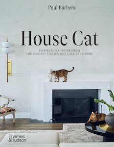 Gift: House Cat: Inspirational Interiors and the Elegant Felines Who Call Them Home