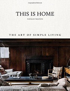 Architecture & Design: This is Home: The Art of Simple Living